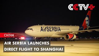 Air Serbia Launches Direct Flight to Shanghai