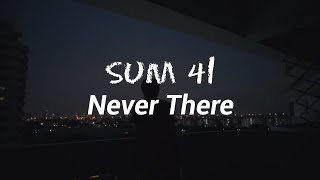 Sum 41 - Never There (Lyrics)