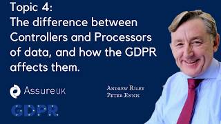 Q4-The difference between Controllers and Processors of data, and how the GDPR affects them.