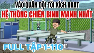 Vào Quân Đội Tôi Kích Hoạt Hệ Thống Chiến Binh Mạnh Nhất | FULL Tập 1-110 | Minh Lý Vietsub