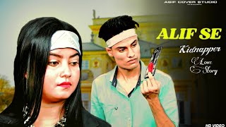 Alif Se | Kidnappers Love Story | Mr.X | Ankit Tiwari & Neeti Mohan | Part 1 | Asif Cover Studio