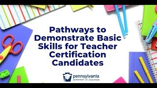 Pathways to Demonstrate Basic Skills for Teacher Certification Candidates