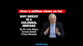 JOHN MAJOR: BREXIT A MISTAKE