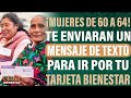 ¡para recibir la tarjeta pensión mujeres bienestar de 60 a 64 años te llegara un mensaje de texto