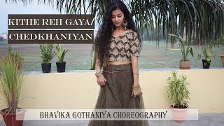 KITHE REH GAYA | CHEDKHANIYAN | Bride Dance  | Bhavika Gothaniya Choreography