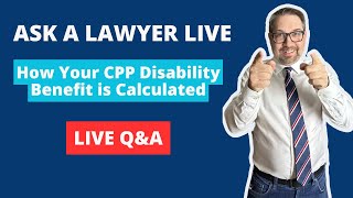 Episode 12: How Service Canada Calculates Your CPP Disability Benefit Amount | Ask a Lawyer Live