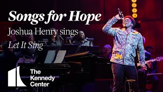 Songs for Hope: Joshua Henry sings "Let It Sing"
