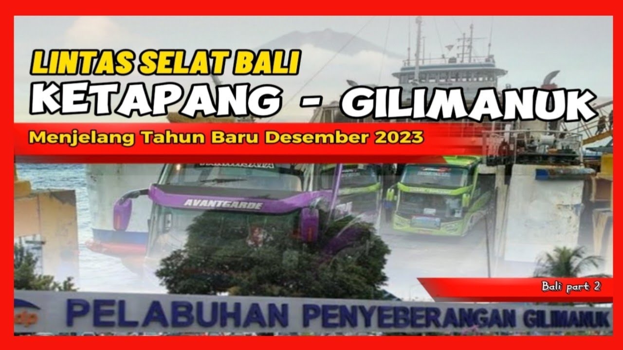 Penyeberangan Selat Bali Menjelang Tahun Baru 2023 - 2024 | KETAPANG ...