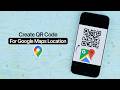 How To Create QR Code For Location In Google Maps?