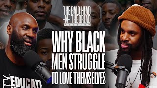 Breaking Down The Self-Love Struggle For Black Men In America Ep.205