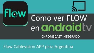 Como ver FLOW en Android TV Chromecast INTEGRADO Mi Box 3