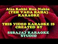 Aisa Kabhi Hua Nahin (YEH VAADA RAHA) Paid_Karaoke SAMPLE