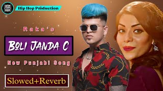 Boli Janda C (Slowed+Reverb) - Raka | New Punjabi Song | 2023 | Hip Hop Production
