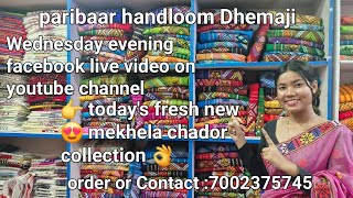 paribaar handloom /Dhemaji/Beautiful mekhela chador collection 😍 order or Contact :7002375745