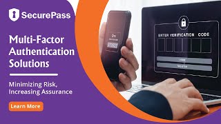 Multi-Factor Authentication Solutions (SecurePass MFA): Minimizing Risk, Increasing Assurance