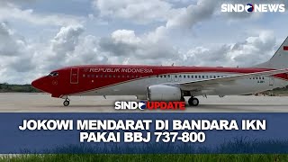 Pagi Ini, Jokowi Mendarat di Bandara IKN dengan Pesawat Kepresidenan Boeing 737-800