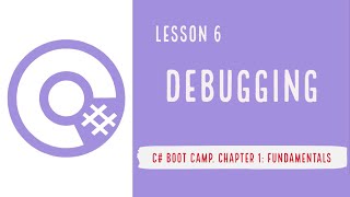 C# boot camp. Lesson 6: Debugging