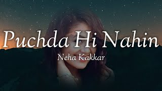 Neha Kakkar - Puchda Hi Nahin (Lyrics)