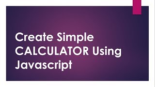 JavaScript tutorial ep 09 : Create Simple Javascript Calculator 2018
