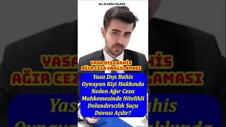 Yasa dışı bahis oynayan kişi hakkında neden Ağır ceza mahkemesinde dava açılır? #avukat