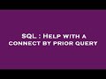 SQL : Help with a connect by prior query