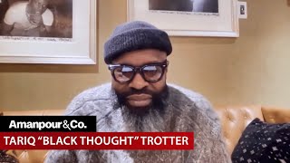 Tariq “Black Thought” Trotter Opens Up About Childhood and Forming The Roots | Amanpour and Company