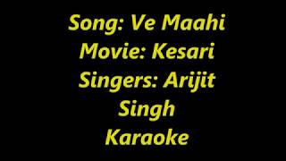 Ve Maahi kesari Karaoke with lyrics| Kesari | Akshay Kumar & Parineeti Chopra | Arijit Singh