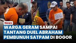 SAKING GERAMNYA, Warga Teriaki \u0026 Tantang Duel Abraham Pembunuh Satpam di Bogor saat Rekonstruksi