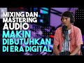 Mixing dan Mastering Audio Makin Dibutuhkan di Era Digital