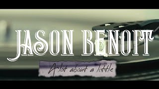 Jason Benoit - A Lot About a Little (Official Music Video)