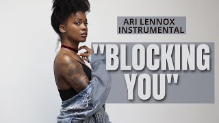 [INSTRUMENTAL] Ari Lennox - Blocking You (agesexlocation)