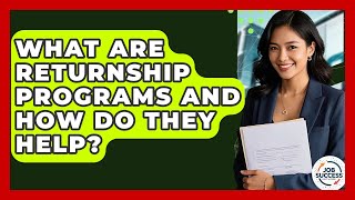 What Are Returnship Programs And How Do They Help? - Job Success Network