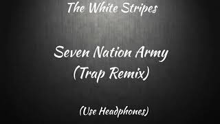 The White Stripes - Seven Nation Army (Trap Remix)