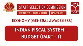 SSC GD | Indian Economy - Indian Fiscal System - Budget (Part-1) | T-SAT