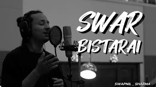 Swar Bistarai ( Lyrics ) Swapnil Sharma