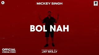 BOL NA - Lyrical Video | MICKEY SINGH | Jay Skilly | INFINITY | Punjabi Song 2023