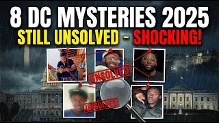 8 DC Mysteries 2025 STILL Unsolved – SHOCKING