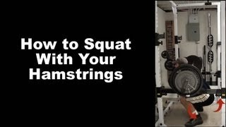 How to Squat With Your Hamstrings...Squat more and save your knees and lower bac