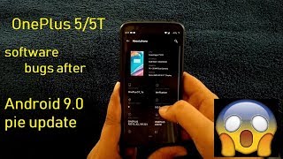 Software bugs in One Plus 5/5T after android 9.0 pie update