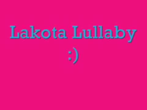 Lakota Lullaby (words and translation on screen) Lakota Lullaby (words and translation on screen)