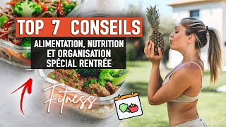 MES 7 MEILLEURS CONSEILS FITNESS ET ALIMENTATION SPÉCIAL RENTRÉE !