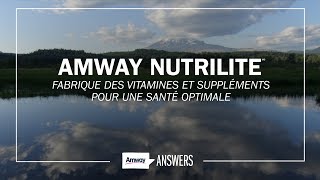 Amway Nutrilite fabrique des vitamines et des suppléments pour une santé optimale