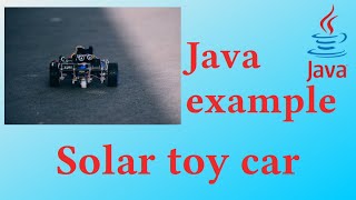 Simulate a solar toy car - Java Example
