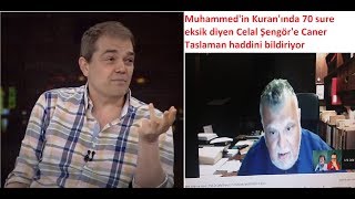 Kuran'da 70 sure eksik diyen Ateist Celal Şengör'e Caner Taslaman haddini bildiriyor