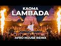 🔥 Kaoma - Lambada | Afro House Remix