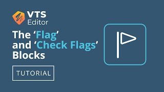VTS Editor Tutorial - The 'Flag' and 'Check Flags' Blocks