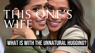 What Is With the Unnatural Hugging?  (Meghan Markle)