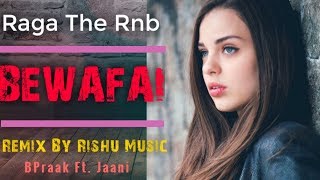 Bewafaai Remix - Raga Ft.Rishu Music|  B-Praak Jaani | Latest Punjabi Songs