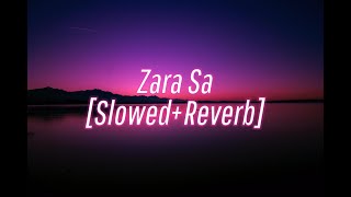 ZARA SA [Slowed+Reverb] | Jannat | Pritam, KK, Sayeed Quadri, Mahesh | Emraan Hashmi, Sonal | Lyrics