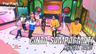 Cinta Sai Mati Kangen Band PAGI PAGI AMBYAR 26 4 22